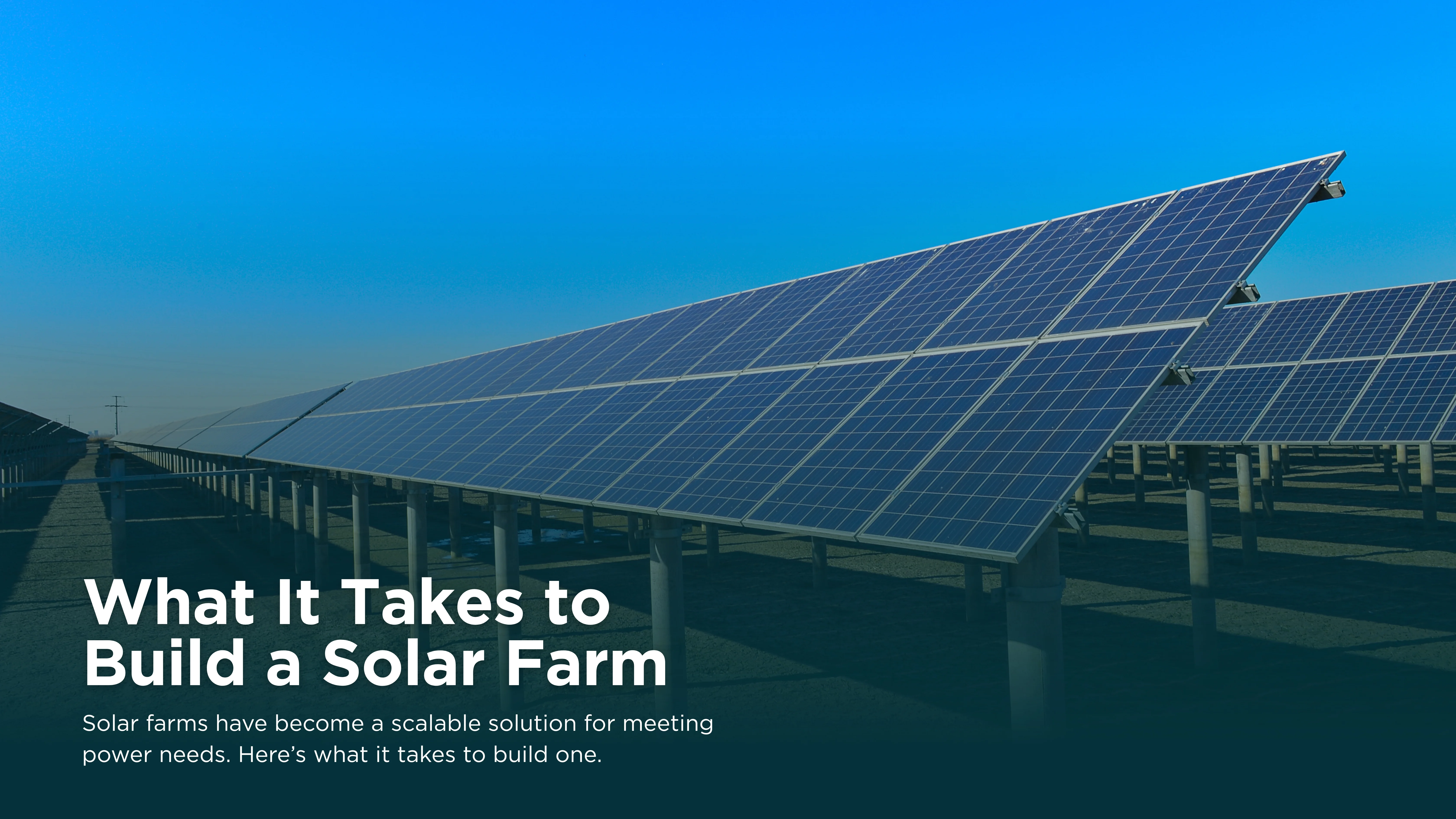 What It Takes to Build a Solar Farm